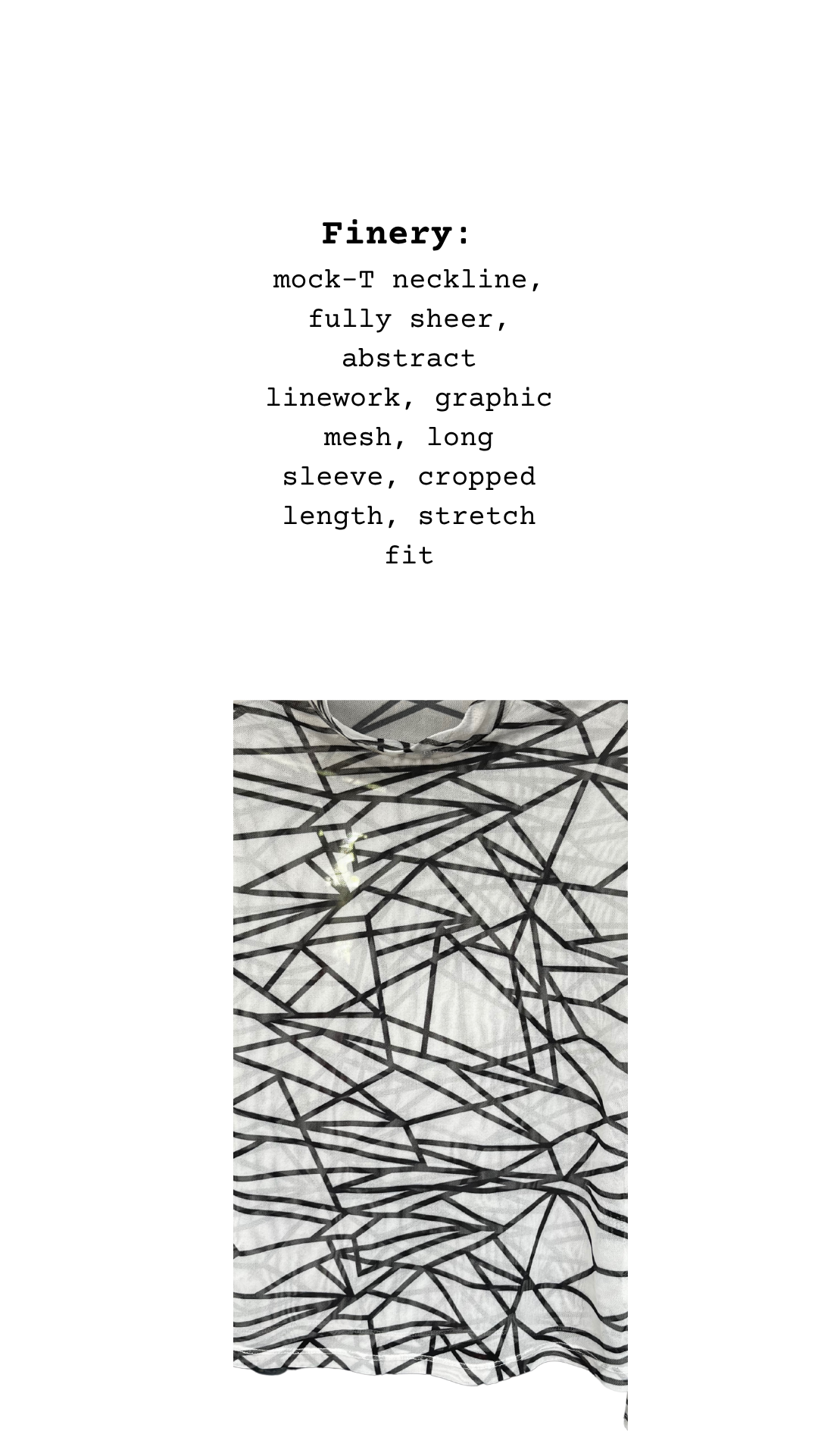 A finery card for a cropped sheer mock neck shirt with black linear print and full sleeves