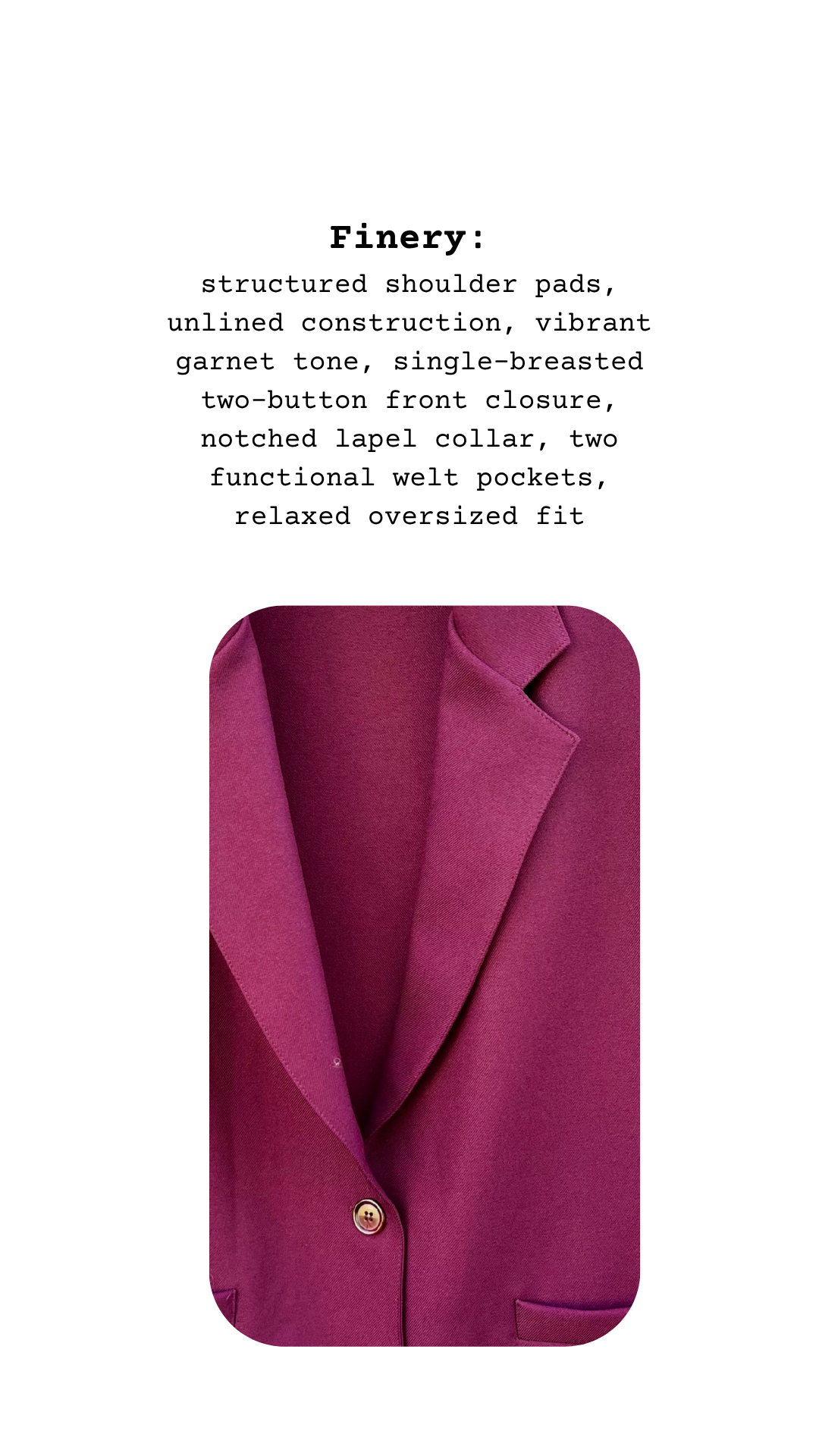Close-up of deep garnet blazer showing lapel, button, and vivid color detail, alongside finery text listing garment’s structured and unlined features.
