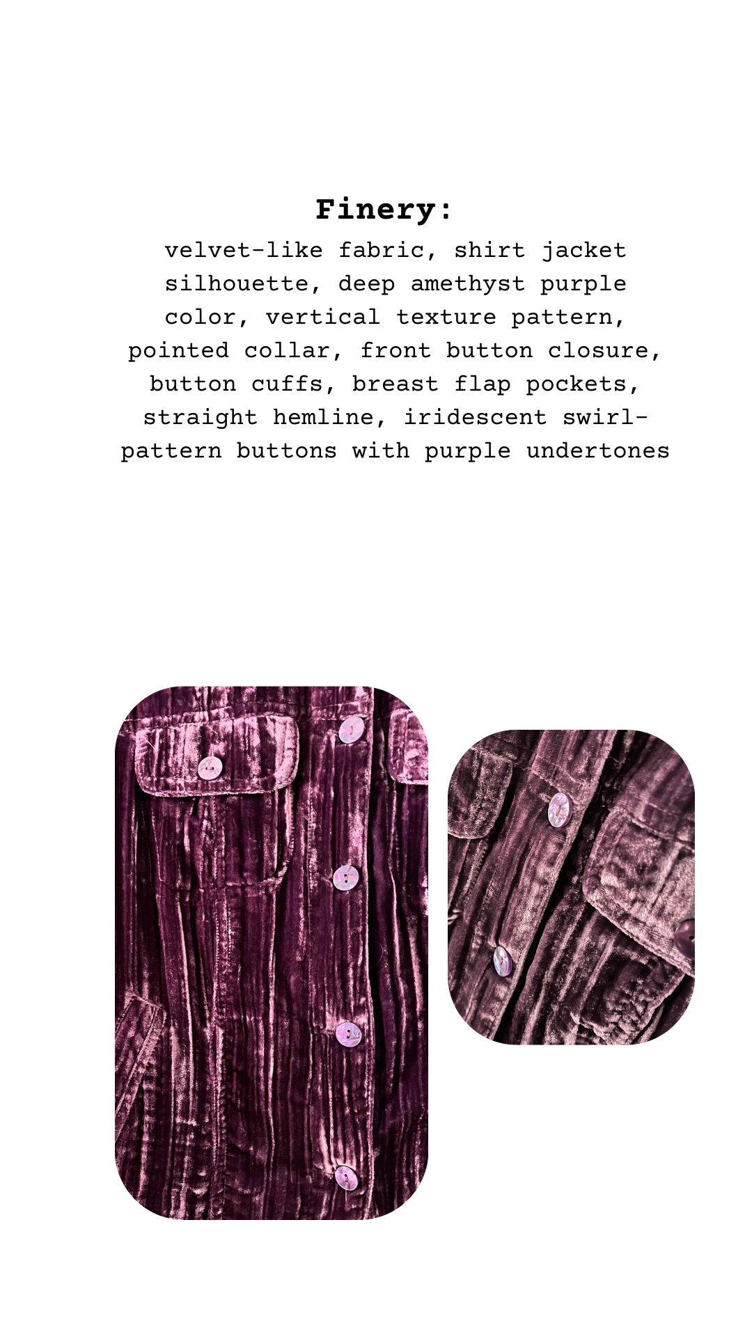 Velvet-like fabric in amethyst purple with vertical texture, flap pockets, and iridescent purple swirl buttons.
